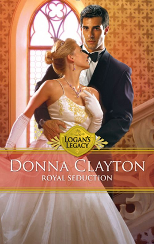 Royal Seduction (Logan's Legacy, Book 22): First edition by Donna Clayton (9781472052940)