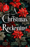 A Christmas Reckoning: The Christmas Love-Child (Snow, Satin and Seduction) / The Sicilian's Christmas Bride / The Rival by Jennie Lucas, Sandra Marton and Joanne Rock (9780008948467)