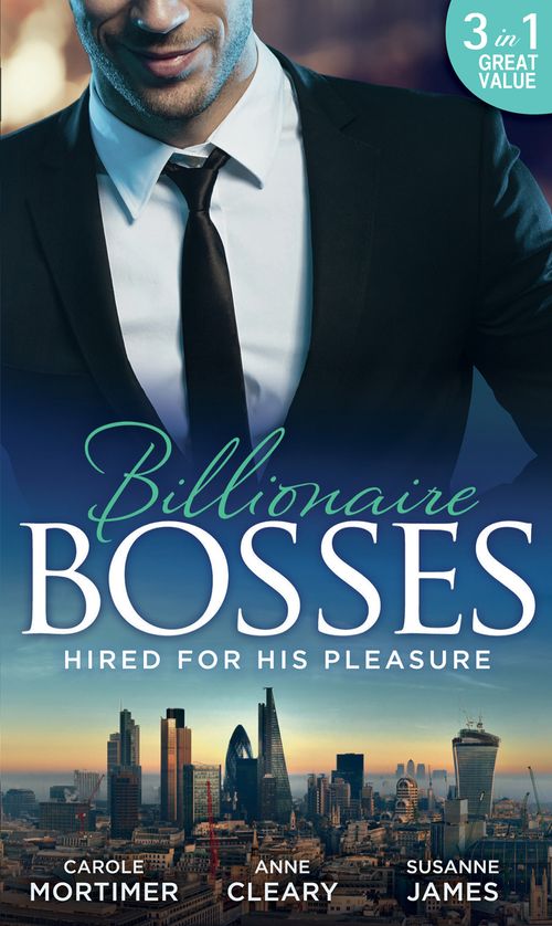 Hired For His Pleasure: The Talk of Hollywood / Keeping Her Up All Night / Buttoned-Up Secretary, British Boss by Carole Mortimer, Anna Cleary and Susanne James