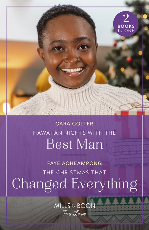 Hawaiian Nights With The Best Man / The Christmas That Changed Everything (Mills & Boon True Love) by Cara Colter and Faye Acheampong (9780263306552)
