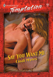 Say You Want Me (Mills & Boon Temptation) by Cindi Myers