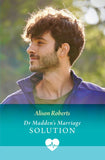 Dr Madden's Marriage Solution (Aratika Air Rescue, Book 1) (Mills & Boon Medical) by Alison Roberts (9780008949143)