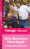 Only Bachelors Need Apply (Mills & Boon Vintage Cherish) by Charlotte Maclay