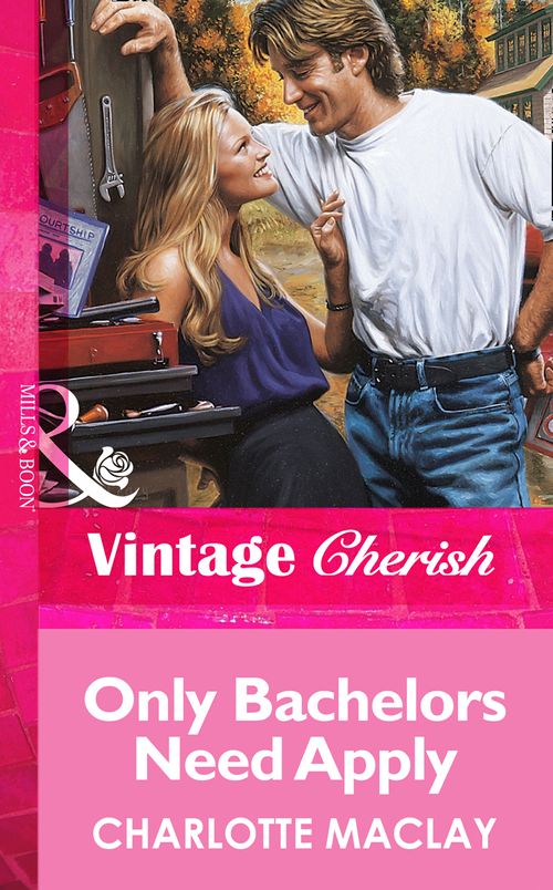 Only Bachelors Need Apply (Mills & Boon Vintage Cherish) by Charlotte Maclay