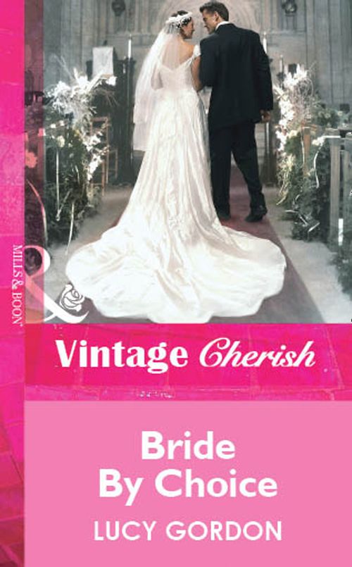 Bride By Choice (Mills & Boon Vintage Cherish): First edition by Lucy Gordon (9781472079855)