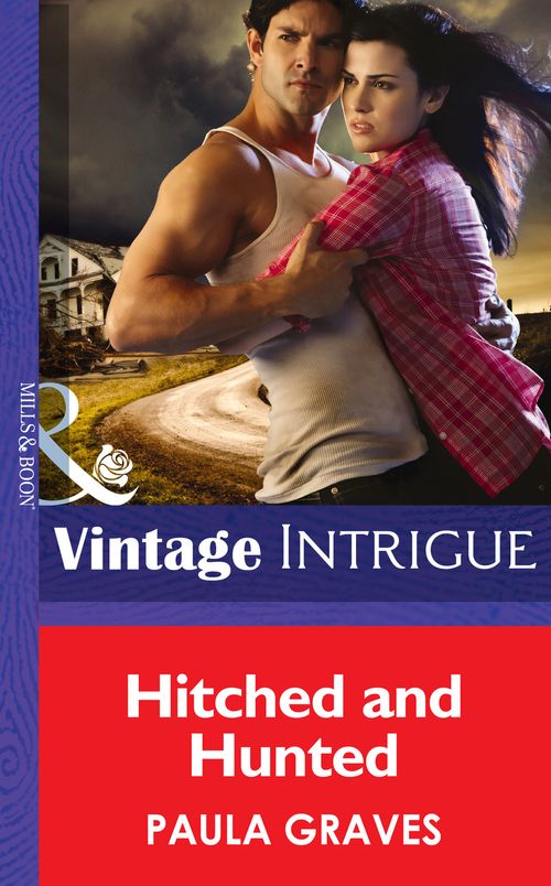 Hitched And Hunted (Mills & Boon Intrigue) by Paula Graves