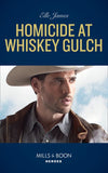 Homicide At Whiskey Gulch (The Outriders Series, Book 1) (Mills & Boon Heroes) by Elle James (9780008911676)