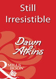 Still Irresistible (Mills & Boon Blaze) by Dawn Atkins