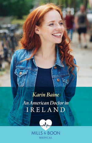 An American Doctor In Ireland (Mills & Boon Medical) by Karin Baine