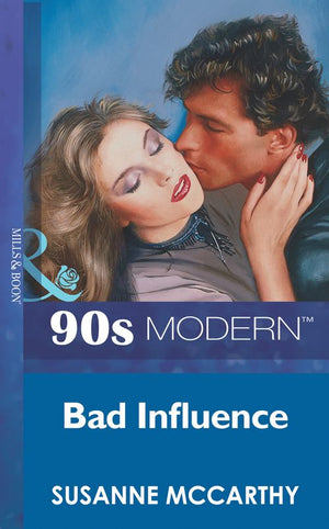Bad Influence (Mills & Boon Vintage 90s Modern) by Susanne Mccarthy