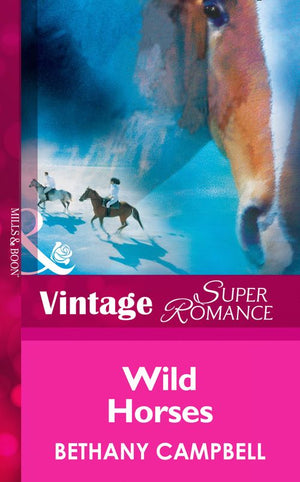 Wild Horses (Crystal Creek, Book 20) (Mills & Boon Vintage Superromance) by Bethany Campbell