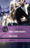 Small-Town Secrets (Colby Agency: Elite Reconnaissance Division, Book 1) (Mills & Boon Intrigue): First edition by Debra Webb (9781408916797)