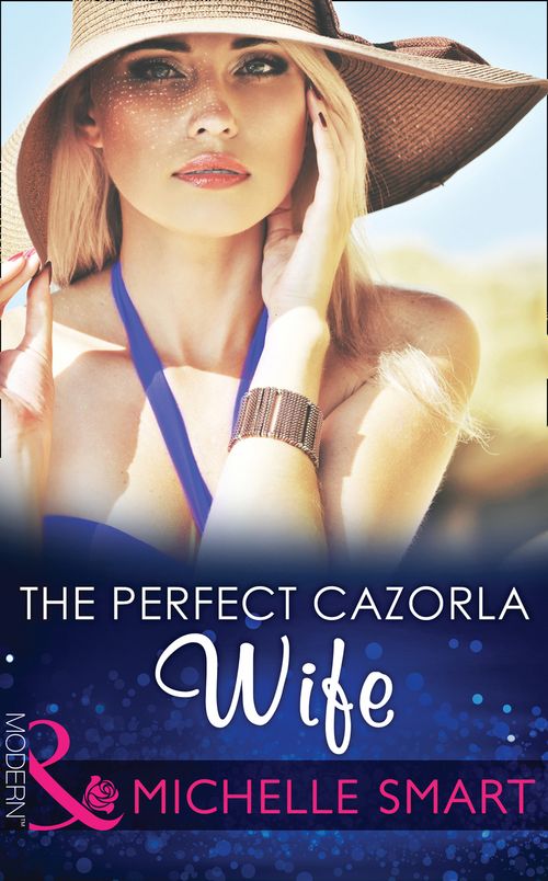 The Perfect Cazorla Wife (Mills & Boon Modern) by Michelle Smart