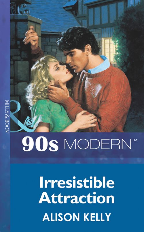 Irresistible Attraction (Mills & Boon Vintage 90s Modern): First edition by Alison Kelly (9781408985090)