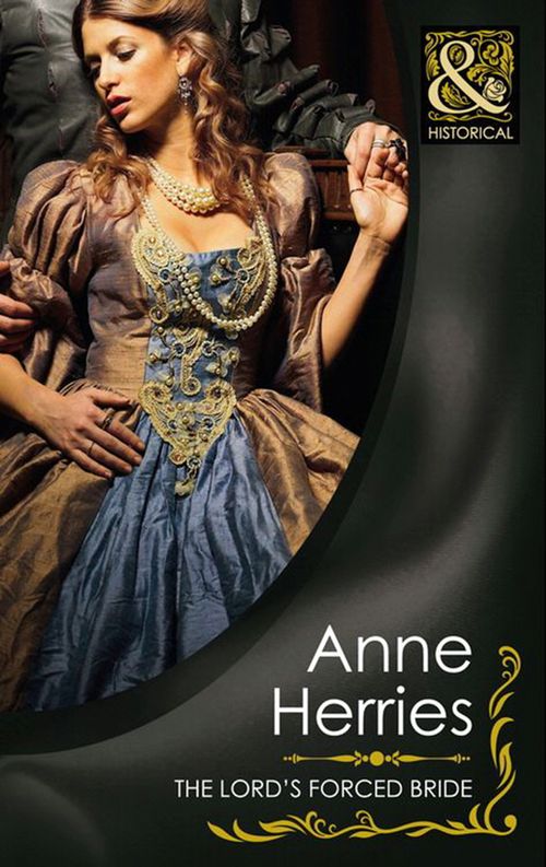 The Lord's Forced Bride (Mills & Boon Historical): First edition by Anne Herries (9781408916490)