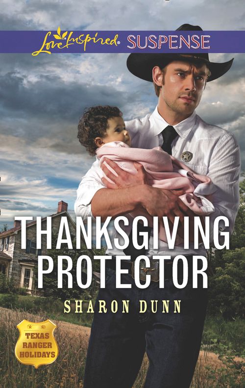 Thanksgiving Protector (Texas Ranger Holidays, Book 1) (Mills & Boon Love Inspired Suspense) by Sharon Dunn