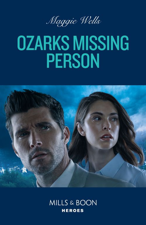 Ozarks Missing Person (Arkansas Special Agents, Book 1) (Mills & Boon Heroes) by Maggie Wells (9780008931681)