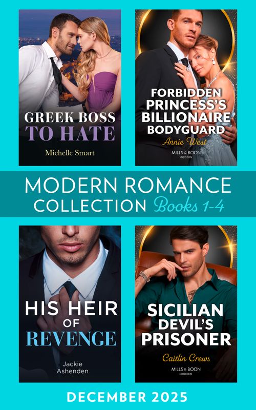 Modern Romance December 2025 Books 1-4: Greek Boss to Hate (Greek Rivals) / Forbidden Princess's Billionaire Bodyguard / His Heir of Revenge / Sicilian Devil's Prisoner by Michelle Smart, Annie West, Jackie Ashenden and Caitlin Crews (9780008950279)