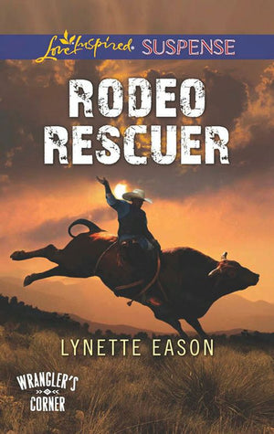 Rodeo Rescuer (Wrangler's Corner, Book 2) (Mills & Boon Love Inspired Suspense) by Lynette Eason
