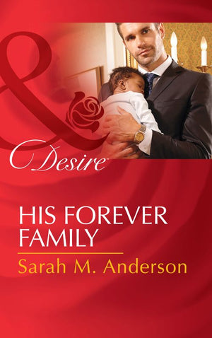 His Forever Family (Billionaires and Babies, Book 67) (Mills & Boon Desire) by Sarah M. Anderson