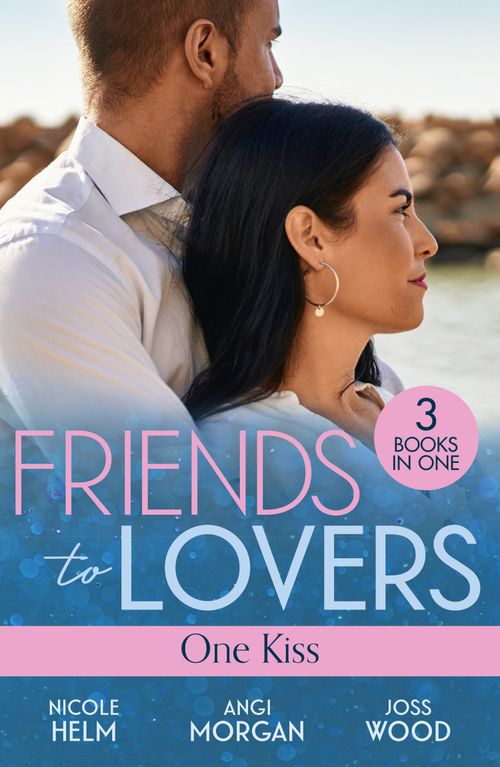 Friends To Lovers: One Kiss: Isolated Threat (A Badlands Cops Novel) / Hard Core Law / Friendship on Fire by Nicole Helm, Angi Morgan and Joss Wood (9780263323337)
