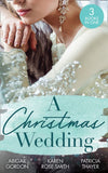A Christmas Wedding: Swallowbrook's Winter Bride (The Doctors of Swallowbrook Farm) / Once Upon a Groom / Proposal at the Lazy S Ranch by Abigail Gordon, Karen Rose Smith and Patricia Thayer (9780008908546)