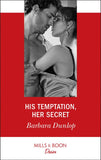 His Temptation, Her Secret (Whiskey Bay Brides, Book 3) (Mills & Boon Desire) by Barbara Dunlop