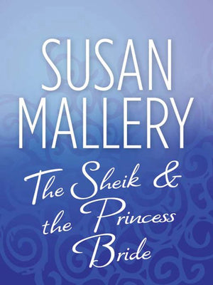 The Sheik & the Princess Bride: First edition by Susan Mallery (9781408953822)