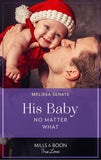 His Baby No Matter What (Dawson Family Ranch, Book 7) (Mills & Boon True Love) by Melissa Senate