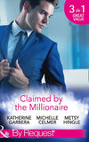 Claimed By The Millionaire: The Wealthy Frenchman's Proposition (Sons of Privilege) / One Month with the Magnate (Black Gold Billionaires) / What the Millionaire Wants… (Mills & Boon By Request) by Katherine Garbera, Michelle Celmer and Metsy Hingle