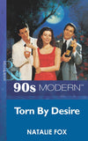 Torn By Desire (Mills & Boon Vintage 90s Modern) by Natalie Fox
