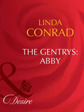 The Gentrys: Abby (The Gentrys, Book 2) (Mills & Boon Desire): First edition by Linda Conrad (9781408949849)