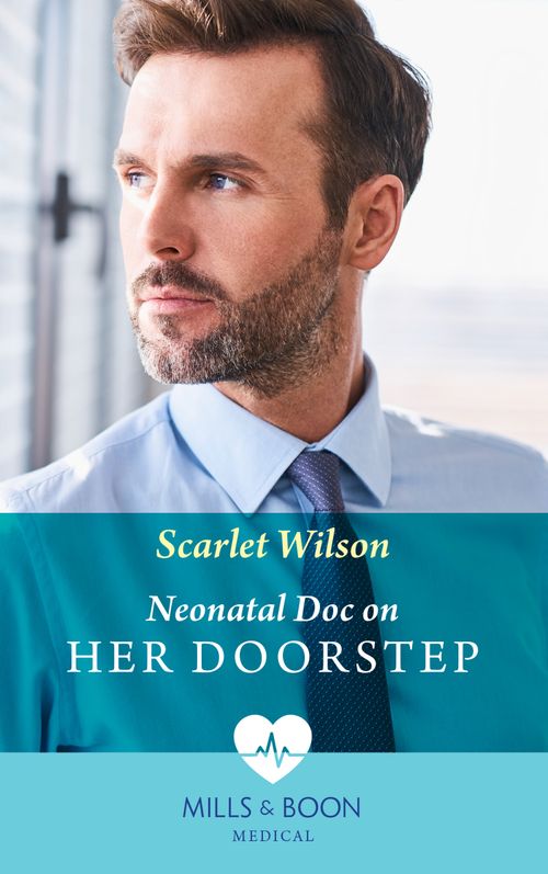 Neonatal Doc On Her Doorstep (Neonatal Nurses, Book 2) (Mills & Boon Medical) by Scarlet Wilson