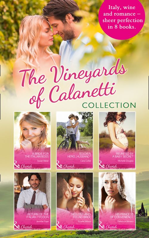 The Vineyards Of Calanetti (The Vineyards of Calanetti) by Susan Meier, Jennifer Faye, Michelle Douglas, Cara Colter, Scarlet Wilson, Teresa Carpenter, Rebecca Winters and Barbara Wallace (9781474055239)