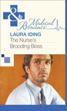 The Nurse's Brooding Boss (Mills & Boon Medical) by Laura Iding