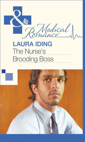 The Nurse's Brooding Boss (Mills & Boon Medical) by Laura Iding