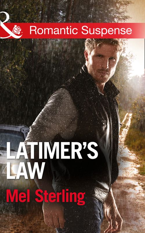 Latimer's Law (Mills & Boon Romantic Suspense): First edition by Mel Sterling (9781472088420)