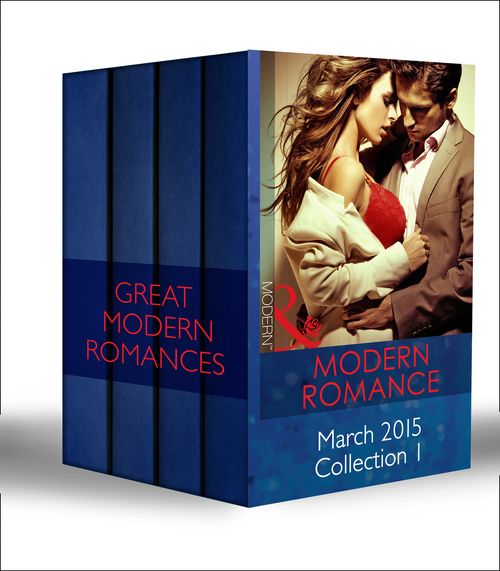 Modern Romance March 2015 Collection 1: The Taming of Xander Sterne (The Twin Tycoons) / In the Brazilian's Debt / At the Count's Bidding / The Sheikh's Sinful Seduction: First edition (9781474029124)