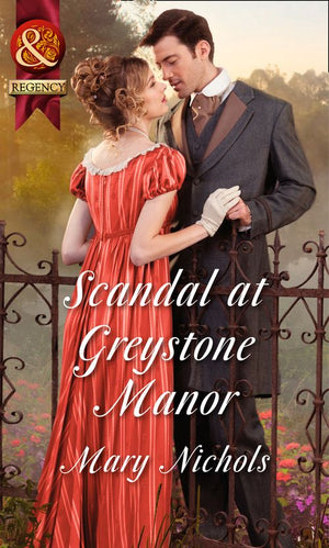 Scandal At Greystone Manor (Mills & Boon Historical): First edition by Mary Nichols (9781472043740)