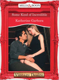 Some Kind of Incredible (20 Amber Court, Book 2) (Mills & Boon Desire) by Katherine Garbera