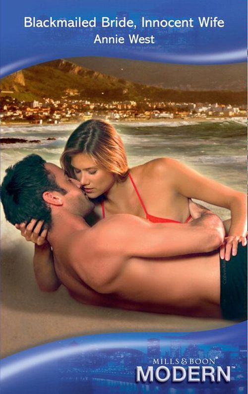 Blackmailed Bride, Innocent Wife (Mills & Boon Modern) by Annie West