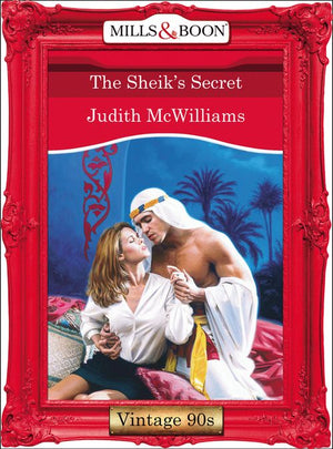 The Sheik's Secret (Mills & Boon Vintage Desire): First edition by Judith McWilliams (9781408991756)