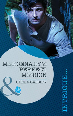 Mercenary's Perfect Mission (Perfect, Wyoming, Book 6) (Mills & Boon Intrigue): First edition by Carla Cassidy (9781408972465)
