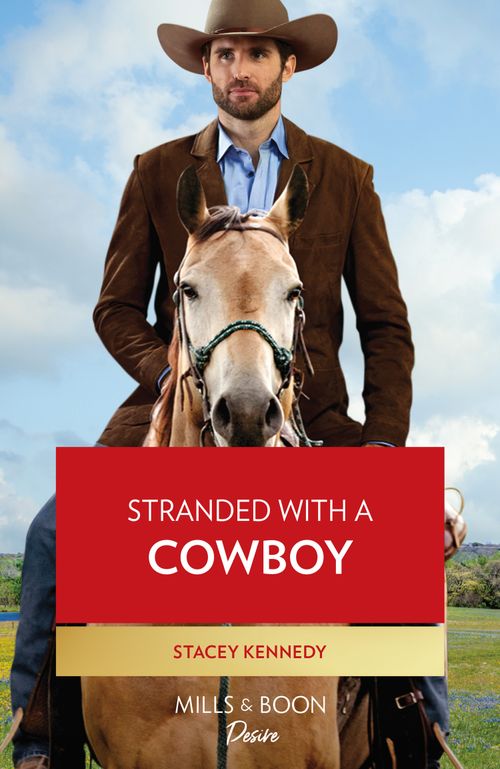 Stranded With A Cowboy (Devil's Bluffs, Book 2) (Mills & Boon Desire) by Stacey Kennedy