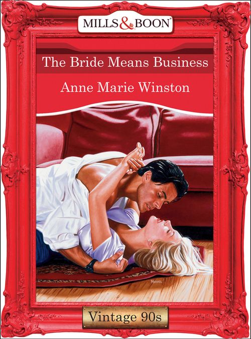 The Bride Means Business (Mills & Boon Vintage Desire): First edition by Anne Marie Winston (9781408990988)