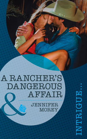 A Rancher's Dangerous Affair (Vengeance in Texas, Book 2) (Mills & Boon Intrigue): First edition by Jennifer Morey (9781472007179)