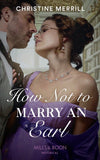 How Not To Marry An Earl (Those Scandalous Stricklands, Book 2) (Mills & Boon Historical) by Christine Merrill