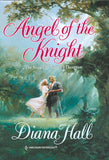 Angel Of The Knight (Mills & Boon Historical) by Diana Hall