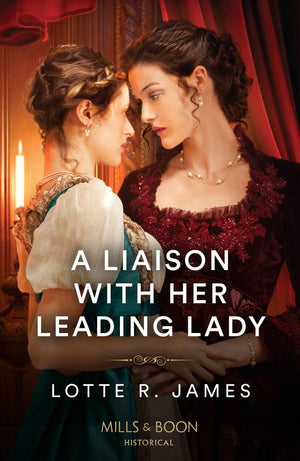 A Liaison With Her Leading Lady (Mills & Boon Historical) by Lotte R. James (9780263320718)