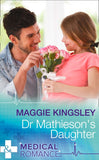 Dr Mathieson's Daughter (Emergency Doctors, Book 2) (Mills & Boon Medical) by Maggie Kingsley